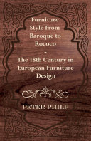 Furniture Style from Baroque to Rococo - The 18th Century in European Furniture Design Book