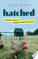 Gina G. Warren, "Hatched: Dispatches from the Backyard Chicken Movement" (U Washington Press, 2021)
