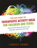 The Big Book of Therapeutic Activity Ideas for Children and Teens Book