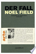 Der Fall Noel Field: Asyl in Ungarn 1954-1957