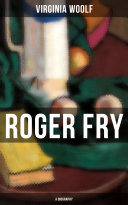 Read Pdf ROGER FRY: A Biography