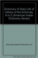 Read Pdf Dictionary of Daily Life of Indians of the Americas