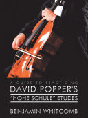 A Guide to Practicing David Popper’S ‘Hohe Schule’ Etudes