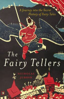 The fairy tellers : a journey into the secret history of fairy tales /