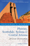 Explorer's Guide Phoenix, Scottsdale, Sedona & Central Arizona: A Great Destination (Second Edition)