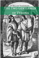 The Two Gentlemen of Verona (Annotated with Biography and Critical Essay)