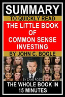 Summary To Quickly Read The Little Book Of Common Sense Investing By John C Bogle