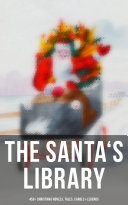 Read Pdf The Santa's Library: 450+ Christmas Novels, Tales, Carols & Legends