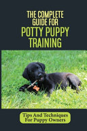 The Complete Guide For Potty Puppy Training
