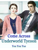 Read Pdf Come Across Underworld Tycoon