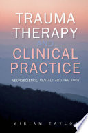 Trauma Therapy And Clinical Practice Neuroscience Gestalt And The Body