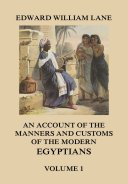 Read Pdf An Account of The Manners and Customs of The Modern Egyptians, Volume 1