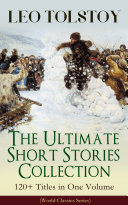 Read Pdf LEO TOLSTOY – The Ultimate Short Stories Collection: 120+ Titles in One Volume (World Classics Series)