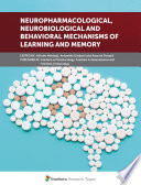 Neuropharmacological Neurobiological And Behavioral Mechanisms Of Learning And Memory