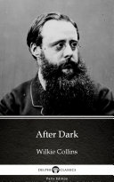 After Dark by Wilkie Collins - Delphi Classics (Illustrated)