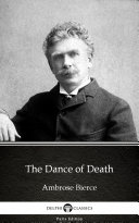 Read Pdf The Dance of Death by Ambrose Bierce - Delphi Classics (Illustrated)