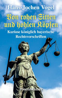 Von rohen Sitten und hohlen Köpfen - Kuriose königlich bayerische Rechtsvorschriften