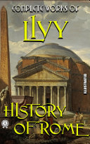 Complete Works of Livy. History of Rome. Illustrated pdf