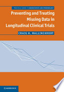 Preventing And Treating Missing Data In Longitudinal Clinical Trials