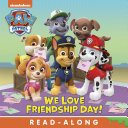 Read Pdf We Love Friendship Day! (PAW Patrol)