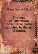 Read Pdf The book of illustrations or Scripture truths exhibited by the aid of similes