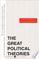 Great Political Theories V.1: A Comprehensive Selection of the Crucial Ideas in Political Philosophy from the Greeks to the Enlightenment