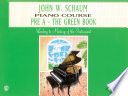 John W Schaum Piano Course Pre A The Green Book 