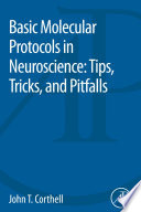 Basic Molecular Protocols In Neuroscience Tips Tricks And Pitfalls