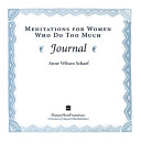 Meditations For Women Who Do Too Much Journal