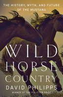 Read Pdf Wild Horse Country: The History, Myth, and Future of the Mustang, America's Horse