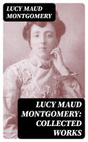 Read Pdf Lucy Maud Montgomery: Collected Works