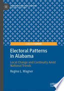 Regina L. Wagner, "Electoral Patterns in Alabama: Local Change and Continuity Amid National Trends" (Palgrave MacmIllan, 2022)