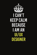 I Can't Keep Calm Because I Am an UI/UX Designer image