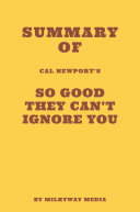 Summary of Cal Newport’s So Good They Can't Ignore You