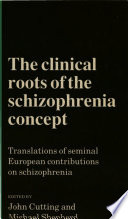 The Clinical Roots of the Schizophrenia Concept