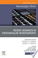 Recent Advances In Endovascular Neurosurgery An Issue Of Neurosurgery Clinics Of North America E Book