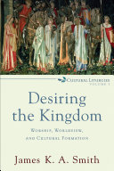 Read Pdf Desiring the Kingdom (Cultural Liturgies)