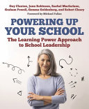 Powering Up Your School: The Learning Power Approach to School Leadership