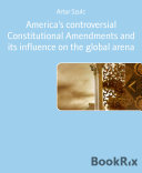 Read Pdf America's controversial Constitutional Amendments and its influence on the global arena