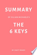 Summary Of Jillian Michaels S The 6 Keys By Swift Reads