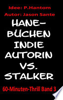 Hanebüchen. Indie-Autorin vs. Stalker! 60-Minuten-Thrill Band 3