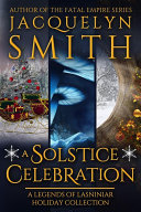 Read Pdf A Solstice Celebration: A Legends of Lasniniar Holiday Collection