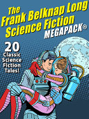 Read Pdf The Frank Belknap Long Science Fiction MEGAPACK®: 20 Classic Science Fiction Tales
