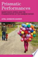 April Sizemore-Barber, "Prismatic Performances: Queer South Africa and the Fragmentation of the Rainbow Nation" (U Michigan Press, 2020)