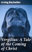 Read Pdf Vergilius: A Tale of the Coming of Christ