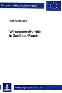 Wissenschaftskritik in Goethes "Faust". - Frankfurt/M., Bern: Peter Lang (1982). 364 S. 8°
