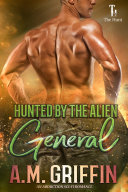 Read Pdf Hunted By The Alien General: An Alien Abduction Romance (The Hunt Book 5)