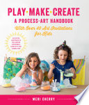 Play Make Create A Process Art Handbook