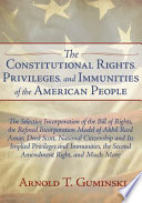 The Constitutional Rights Privileges And Immunities Of The American People