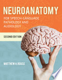 Neuroanatomy For Speech Language Pathology And Audiology